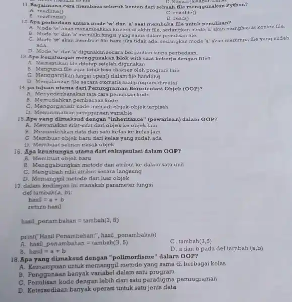 Bagaimana cara membaca seluruh konten dari sebuah file menggunakan Python? A. readline0 C. readfile 0 B. readlines 0 D. read0 Apa perbedaan antara mode