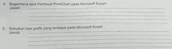 Bagaimana cara membuat PivotChart pada Microsoft Excel? Jawab : Sebutkan tipe grafik yang terdapat pada Microsoft Excel! Jawab