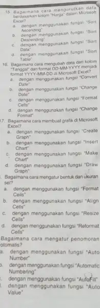 Bagaimana cara mengurutkan data berdasarkan kolom "Harga" dalam Microsott Excel? a. dengan menggunakan fungsi "Sort Ascending b. dengan menggunakan fungsi "Sort Descending" c. dengan