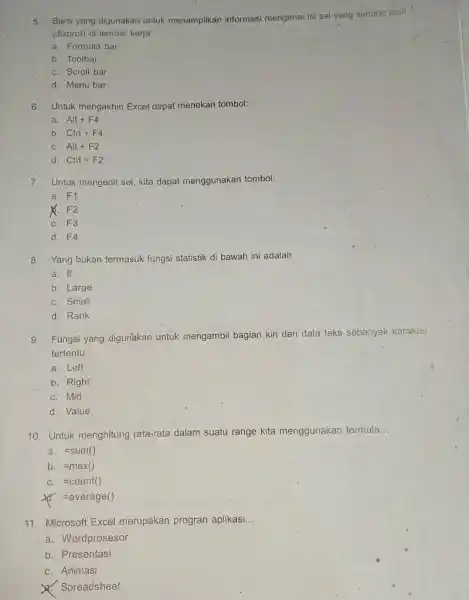 Baris yang digunakan untuk menampilkan informasi mengenai isi sel yang sedang oktif (disorot) di tembar kerja: a. Formula bar b. Toolbar c. Scroll bar