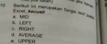 Berikut ini merupakan fungsi toxt Excel, kecuall a. MID b. LEFT c. RIGHT d. AVERAGE e. UPPER