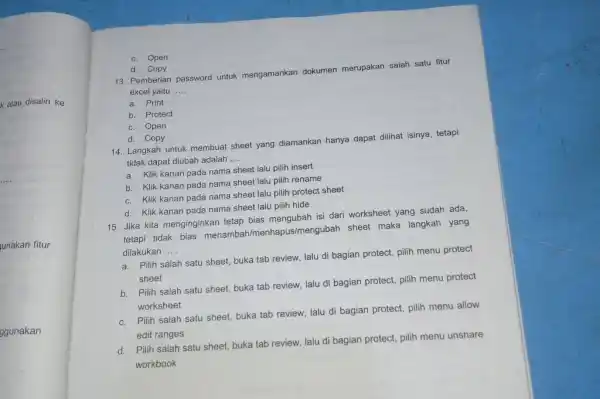 c. Open d. Copy 13. Pemberian password untuk mengamankan dokumen merupakan salah satu fitur excel yaitu a. Print b. Protect c. Open d. Copy