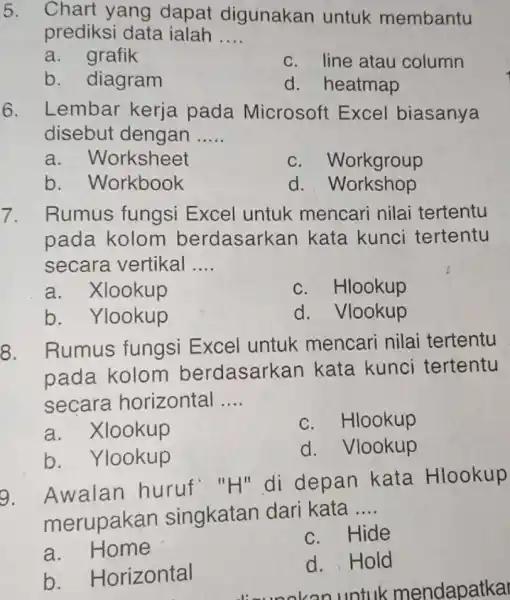 Chart yang dapat digunakan untuk membantu prediksi data ialah .... a. grafik c. line atau column b. diagram d. heatmap Lembar kerja pada Microsoft