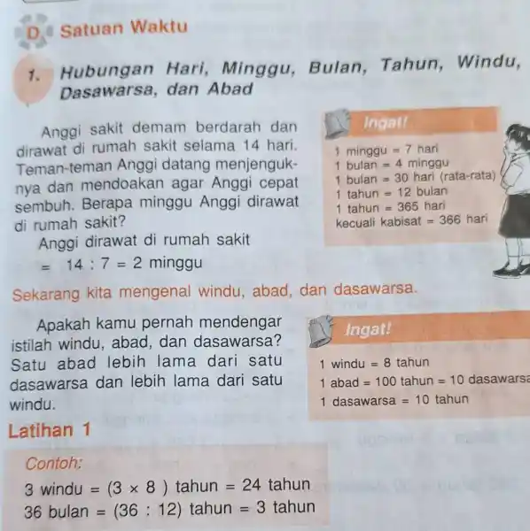 D. Satuan Waktu Hubungan Hari, Minggu, Bulan, Tahun, Windu, Dasawarsa, dan Abad Anggi sakit demam berdarah dan dirawat di rumah sakit selama 14 hari.