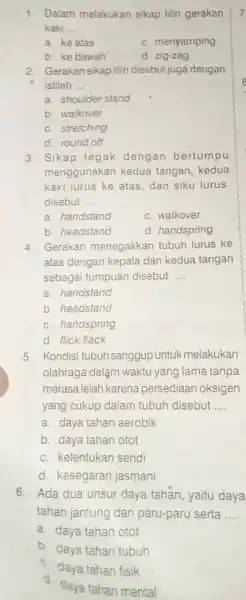 Dalam melakukan sikap likin gerakan kahi a. ke atas c. menyamping b. ke bawah d. zig-zag Gerakan sikap lilin disebut juga dengan istilah ....