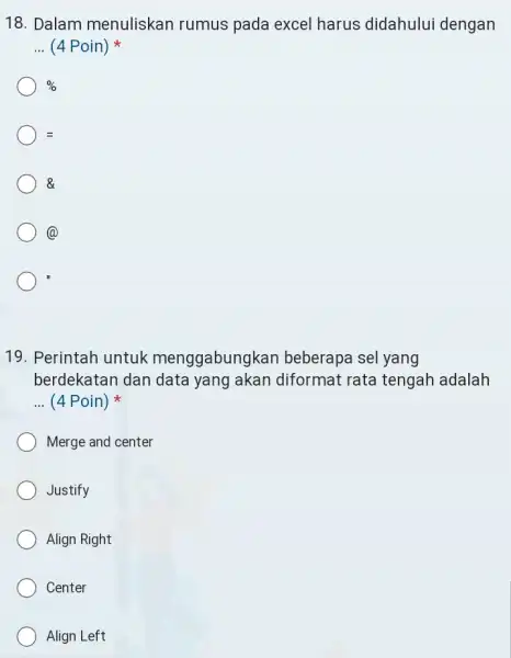 Dalam menuliskan rumus pada excel harus didahului dengan ... (4 Poin) * % = & @ Perintah untuk menggabungkan beberapa sel yang berdekatan dan