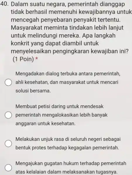 Dalam suatu negara, pemerintah dianggap tidak berhasil memenuhi kewajibannya untuk mencegah penyebaran penyakit tertentu. Masyarakat meminta tindakan lebih lanjut untuk melindungi mereka. Apa langkah