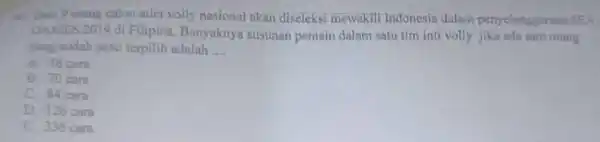 Dari 9 orang calon atlet volly nasional akan diseleksi mewakili Indonesia dalam penyelengganan SEA GAMES 2019 di Filipina. Banyaknya susunan pemain dalam satu tim