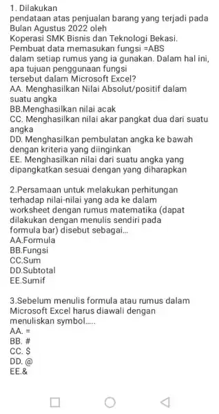 Dilakukan pendataan atas penjualan barang yang terjadi pada Bulan Agustus 2022 oleh Koperasi SMK Bisnis dan Teknologi Bekasi. Pembuat data memasukan fungsi =ABS dalam