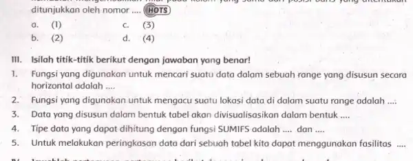 ditunjukkan oleh nomor .... HOTS a. (1) c. (3) b. (2) d. (4) III. Isilah titik-titik berikut dengan jawaban yang benar! Fungsi yang digunakan