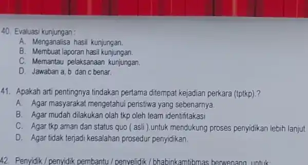 Evaluasi kunjungan : A. Menganalisa hasil kunjungan. B. Membuat laporan hasil kunjungan. C. Memantau pelaksanaan kunjungan. D. Jawaban a,b dan c benar. Apakah arti