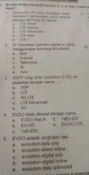 fequet! sebaga toknologh 40 atwah a LTE Smart b. LTt Gervis O. LIE Arvanced d. LTENew 0. LTE 1 2. Di Indonesia operator pertama