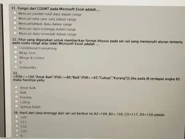 Fungsi dari COUNT pada Microsoft Excel adalah.... Mencari jumlah total data dalam range Mencari nilai rata-rata dalam range Menjumlahkan data dalam range Mencari data