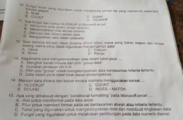 Fungsi excel yang digunakan untuk menghitung jumlah sel yang memenuhi beberapa kondisi adalah.... A. SUM B. COUNT C. SUMIF Apa fungsi dari rumus VLOOKUP