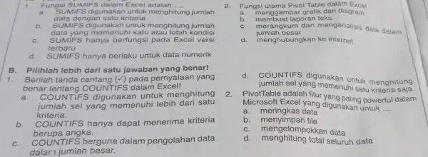 Fungsi SUMIFS dalam Excel adalah .... a. SUMIFS digunakan untuk menghitung jumlah data dengan satu kriteria b. SUMIFS digunakan untuk menghitung jumlah data yang