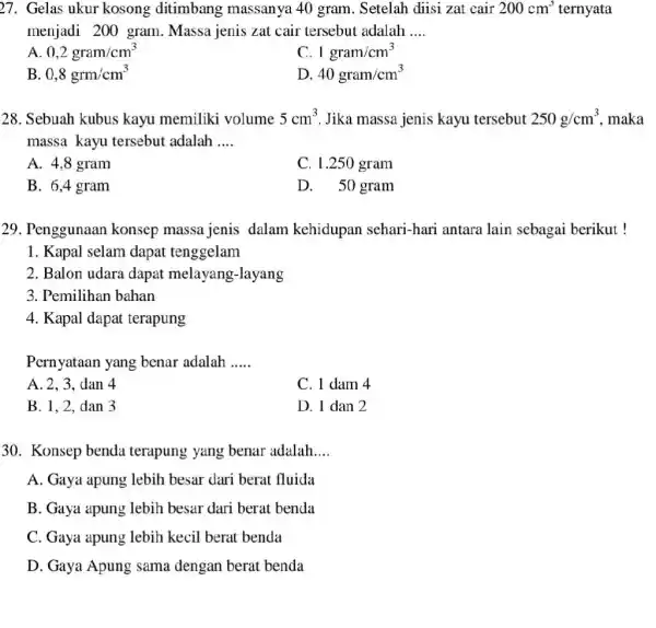 Gelas ukur kosong ditimbang massanya 40 gram. Setelah diisi zat cair 200cm^(3) ternyata menjadi 200 gram. Massa jenis zat cair tersebut adalah .... A.