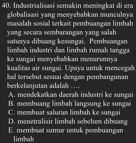 Industrialisasi semakin meningkat di era globalisasi yang menyebabkan munculnya masalah sosial terkait pembuangan limbah yang secara sembarangan yang salah satunya dibuang kesungai. Pembuangan limbah