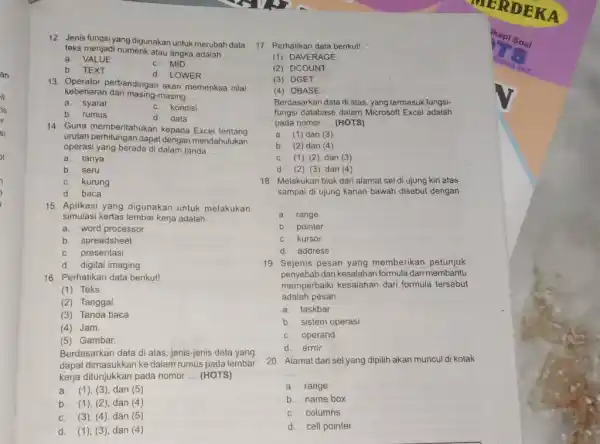 Jenis fungsi yang digunakan untuk merubah data teks menjadi numerik atau angka adalah a. VALUE b TEXT c. MID d. LOWER Operator perbandingan akan