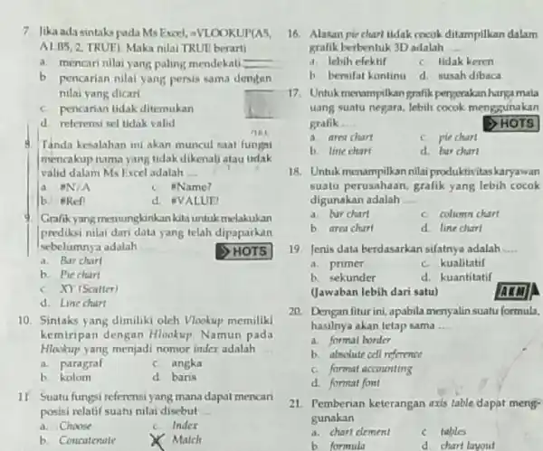 Jika ada sintaks pada Ms Eroel, wVLOOKUP(A5, Al:B5, 2. TRU5). Maka nilai TRUE berart! a. mencari nllai yang paling mendekati b pencarian nilai yang