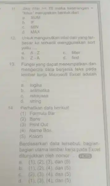 Jika nilai >=75 maka keterangan = Tulus" merupakan bentuk dari .... a. SUM b. IF c. MIN d. MAX Untuk mengurutkan nilai dari yang