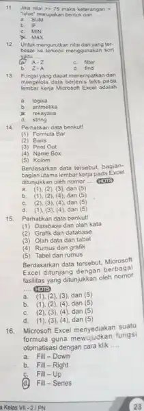 Jika nilai s=75 maka keterangan = Tulus" menupaican bentuk dan a. SUM b. IF c. MIN MAX Untuk mengurutkan nilai dah yang terbesar ke