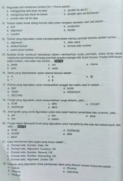 Kegunaan dari kombinasi tombol Ctri + Home adalah .... a. menggulung satu layar ké alas d. pindah k in sel A1 b. mengulung satu