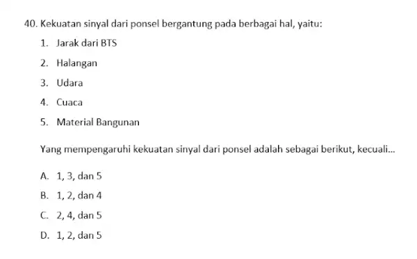 Kekuatan sinyal dari ponsel bergantung pada berbagai hal, yaitu: Jarak dari BTS Halangan Udara Cuaca Material Bangunan Yang mempengaruhi kekuatan sinyal dari ponsel adalah