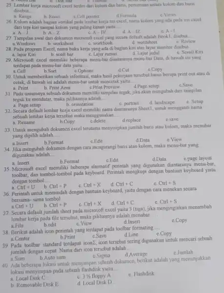 Lembar kerja mierosoft excel terdin dari kolom dan baris, pertemuan antant kolom dan baris disebut.... a. Range b. Rows c. Cell pointer d. Formula