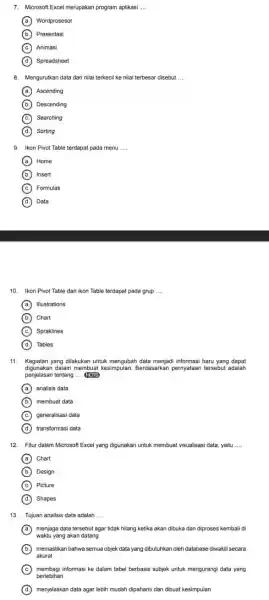 Microsoft Excel merupakan program aplikasi .... (a) Wordprosesor (b.) Presentasi C. Animasi (d.) Spreadsheet Mengurutkan data dari nilai terkecil ke nilai terbesar disebut ....