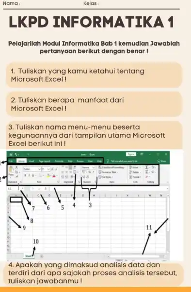 Nama: Kelas: LKPD INFORMATIKA 1 Pelajarilah Modul Informatika Bab 1 kemudian Jawablah pertanyaan berikut dengan benar ! Tuliskan yang kamu ketahui tentang Microsoft Excel!