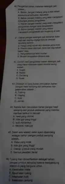 Pengertian bahan makanan setengah jadi adalah... A. Bahan pangan matang yang sudah diolah sebelumnya kemudian diawetkan B. Bahan pangan matang yang telah mengalami beberapa