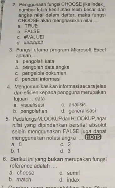 Penggunaan fungsi CHOOSE jika index number lebih kecil atau lebih besar dari angka nilai dalam daftar, maka fungsi CHOOSE akan menghasilkan nilai a. TRUE