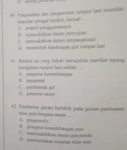 Pengolahan dan pengawetan numpid laut memiliks manfaat sebagai berikut, kecuali A. praktis penggunasnnya B. memudahikan dalam periyajian C. memudahkan dalam pengangkutan D. menambah kandungan