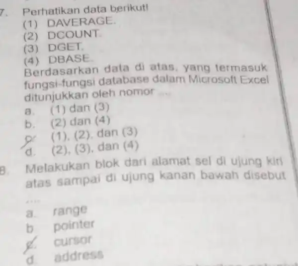 Perhatikan data berikut! (1) DAVERAGE. (2) DCOUNT. (3) DGET, (4) DBASE. Berdasarkan data di atas, yang termasuk fungsi-fungsi database dalam Microsoft Excel ditunjukkan oleh