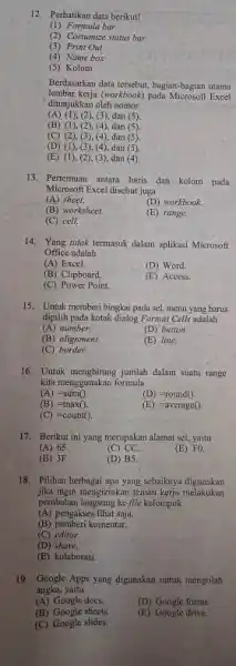 Perhatikan data berikut! (1) Formula bar (2) Costumize status bor (3) Print Out (4) Name box (5) Kolom Berdasarkan data tersebut, bagian-bagian utamt lembar