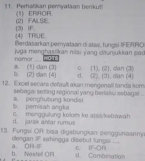 Perhatikan pernyataan berikut! (1) ERROR. (2) FALSE. (3) IF. (4) TRUE. Berdasarkan pernyataan di atas, fungsi IFERRO juga menghasilkan nilai yang ditunjukkan pad nomor