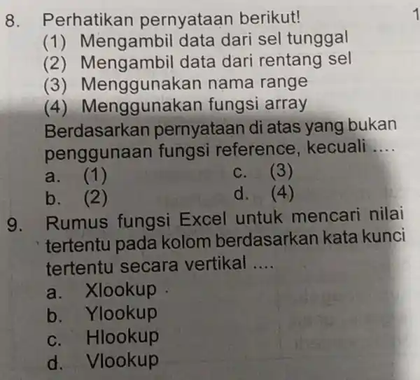 Perhatikan pernyataan berikut! (1) Mengambil data dari sel tunggal (2) Mengambil data dari rentang sel (3) Menggunakan nama range (4) Menggunakan fungsi array Berdasarkan