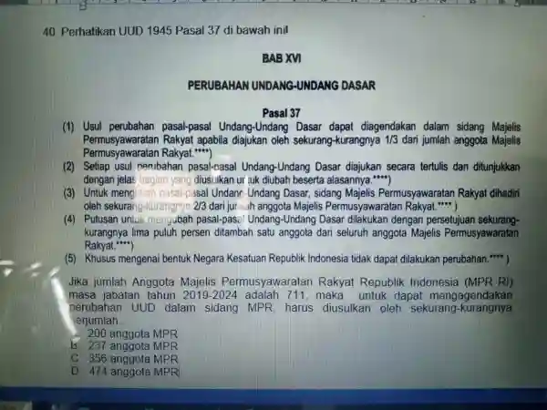 Perhatikan UUD 1945 Pasal 37 di bawah inil BAB XV PERUBAHAN UNDANG-UNDANG DASAR Pasal 37 (1) Usul perubahan pasal-pasal Undang-Undang Dasar dapat diagendakan dalam