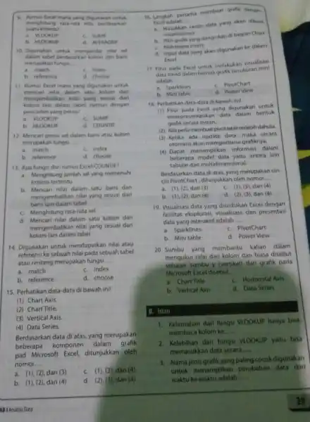 Rumus Excel mana yang digunakan untuk menghitung rata-rata nilai berdasarkan suatu kriteria? a. VIOOKUP c SUMIF b. HLOOKUP d. AVERAGEF 0 Diqunakan untik mengambil