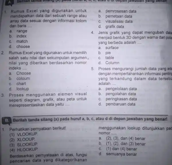 Rumus Excel yang digunakan untuk mendapatkan data dari sebuah range atau array data sesuai dengan informasi kolom dan baris .... a. range b. index