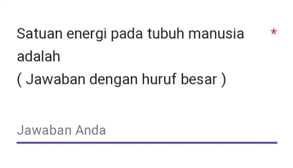 Satuan energi pada tubuh manusia adalah ( Jawaban dengan huruf besar ) Jawaban Anda