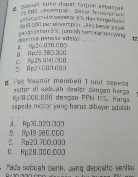 Sebuah buku dapat terjual sebanyak 25.000 eksemplar. Besar honorarium untuk penulis sebesar 6% dan harga buku Rp18.000 per eksemplar. Jika besar pajak penghasilan 5%