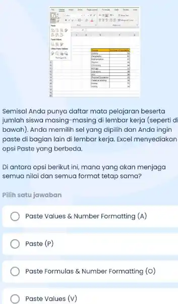 Semisal Anda punya daftar mata pelajaran beserta jumlah siswa masing-masing di lembar kerja (seperti d bawah). Anda memilih sel yang dipilih dan Anda ingin