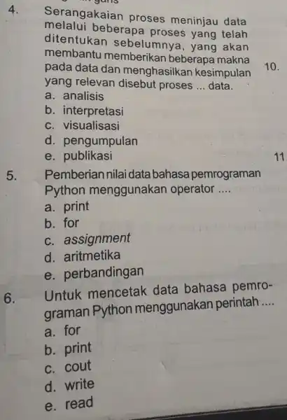 Serangakaian proses meninjau data melalui beberapa proses yang telah ditentukan sebelumnya, yang akan membantu memberikan beberapa makna pada data dan menghasilkan kesimpulan 10 yang