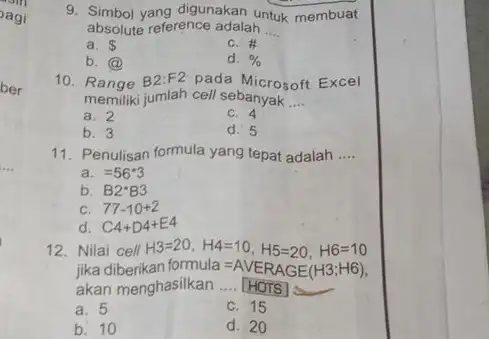 Simbol yang digunakan untuk membuat absolute reference adalah ... a. c. # b. @ d. % Range B2:F2 pada Microsoft Excel memiliki jumlah cell