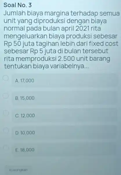 Soal No. 3 Jumlah biaya margina terhadap semua unit yang diproduksi dengan biaya normal pada bulan april 2021 rita mengeluarkan biaya produksi sebesar Rp