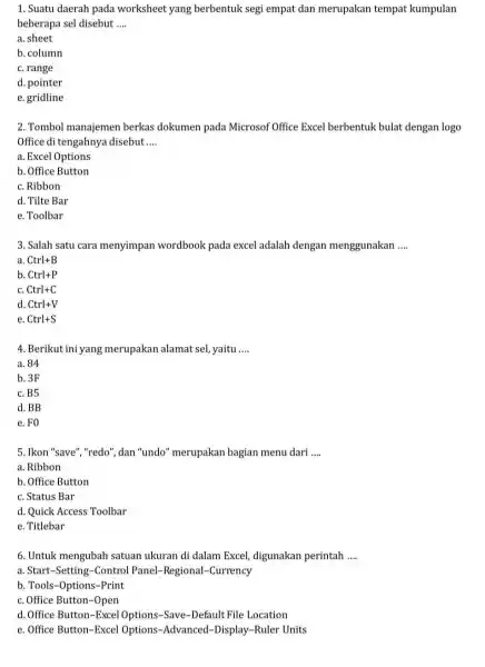 Suatu daerah pada worksheet yang berbentuk segi empat dan merupakan tempat kumpulan beberapa sel disebut .... a. sheet b. column c. range d. pointer