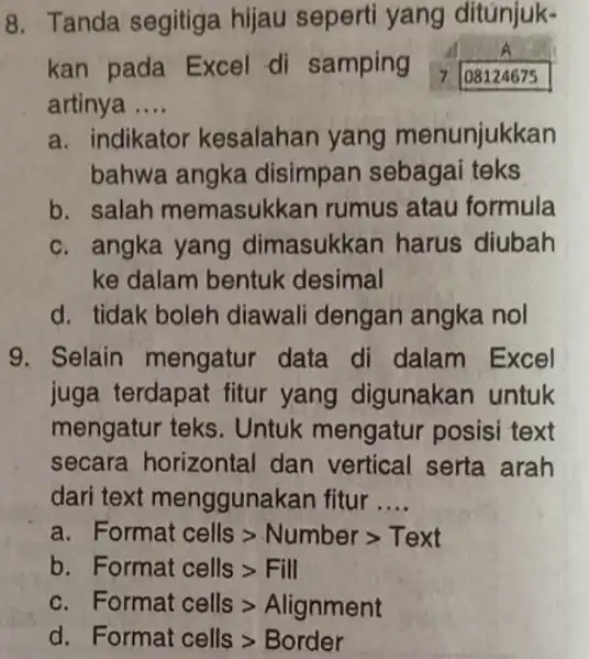 Tanda segitiga hijau seperti yang ditunjukkan pada Excel di samping (A)/(7,08124675) artinya .... a. indikator kesalahan yang menunjukkan bahwa angka disimpan sebagai teks b.