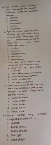 Tata dekorasi menjadi penuntun untuk menebak ide yang dipaparkan merupakan pengertian komposisi dekorasi.... a. Kewajaran b. Keserasian c. Keseimbangan d. Identitas e. Keselarasan Agar