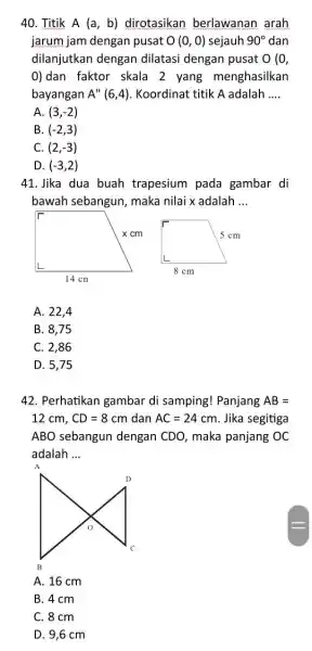 Titik A (a, b) dirotasikan berlawanan arah jarum jam dengan pusat O(0,0) sejauh 90° dan dilanjutkan dengan dilatasi dengan pusat O(0 , 0) dan